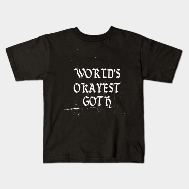 World's Okayest Goth Funny Grunge Punk Post Emo Nu Goth Steam Kids T-Shirt by Prolifictees